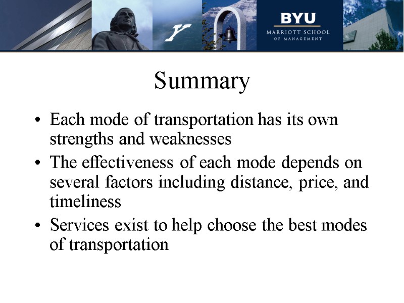 Summary Each mode of transportation has its own strengths and weaknesses The effectiveness of